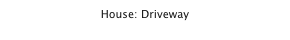 House: Driveway
