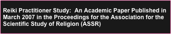 Reiki Practitioner Study:  An Academic Paper Published in March 2007 in the Proceedings for the Association for the Scientific Study of Religion (ASSR)